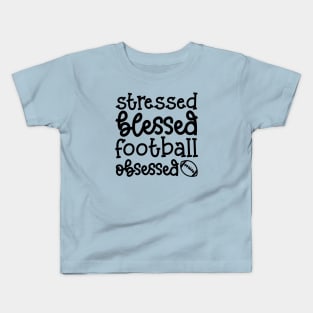 Stressed Blessed Football Obsessed Cute Kids T-Shirt